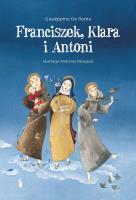 Franciszek, Klara i Antoni. Autor: Giuseppino De Roma. SmakLiter.pl Okładka książki Franciszek, Klara i Antoni