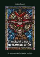 Okładka książki Franciszek z Asyżu. Odkłamanie mitów