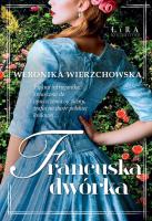 Francuska dwórka. Autor: Wierzchowska Weronika. SmakLiter.pl Okładka książki Francuska dwórka