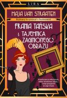 Frania Tańska i tajemnica zaginionej Kukułki. Autor: Maja van Straaten. SmakLiter.pl Okładka książki Frania Tańska i tajemnica zaginionej Kukułki