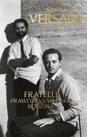 Fratelli. Prawdziwa włoska rodzina. Autor: Santo Versace, Justyna Kukian. SmakLiter.pl Okładka książki Fratelli. Prawdziwa włoska rodzina