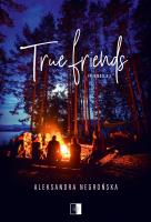 Friends Tom 3 True Friends. Autor: Aleksandra Negrońska. SmakLiter.pl Okładka książki Friends Tom 3 True Friends