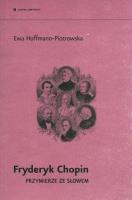 Fryderyk Chopin. Przymierze ze słowem. Autor: Hoffmann-Piotrowska Ewa. SmakLiter.pl Okładka książki Fryderyk Chopin. Przymierze ze słowem