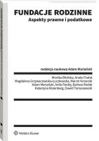 Fundacje rodzinne. Aspekty prawne i podatkowe. Autor: Adam Mariański, Rodak Bartosz, Konarski Marcin, Aneta Chałat, Monika Błońska, Anita Pardej, Katarzyna Rozenberg, Magdalena Grzywaczewska-Łuczkowska, Dawid Tomaszewski. SmakLiter.pl Okładka książki Fundacje rodzinne. Aspekty prawne i podatkowe