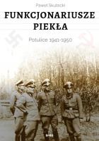 Funkcjonariusze piekła. Potulice 1941-1950. Autor: Paweł Skutecki. SmakLiter.pl Okładka książki Funkcjonariusze piekła. Potulice 1941-1950
