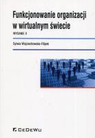 Funkcjonowanie organizacji w wirtualnym... w.2. Autor: Wojciechowska-Filipek Sylwia. SmakLiter.pl Okładka książki Funkcjonowanie organizacji w wirtualnym... w.2