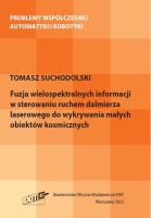 Fuzja wielospektralnych informacji w sterowaniu ruchem dalmierza laserowego do wykrywania małych obiektów. Autor: Suchodolski Tomasz. SmakLiter.pl Okładka książki Fuzja wielospektralnych informacji w sterowaniu ruchem dalmierza laserowego do wykrywania małych obiektów