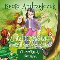 Gabrysia szuka przyjaciela. Autor: Beata Andrzejczuk. SmakLiter.pl Okładka książki Gabrysia szuka przyjaciela