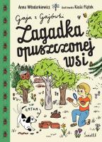 Gaja z Gajówki. Zagadka opuszczonej wsi. Autor: Anna Włodarkiewicz. SmakLiter.pl Okładka książki Gaja z Gajówki. Zagadka opuszczonej wsi