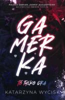 GAMERKA I To tylko gra. Autor: Katarzyna Wycisk. SmakLiter.pl Okładka książki GAMERKA I To tylko gra