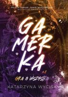 Gamerka II Gra o wszystko. Autor: Katarzyna Wycisk. SmakLiter.pl Okładka książki Gamerka II Gra o wszystko
