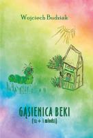 Gąsienica Beki (12+ i młodsi). Autor: Wojciech Budziak. SmakLiter.pl Okładka książki Gąsienica Beki (12+ i młodsi)