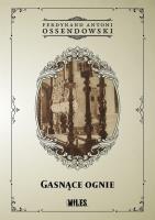 Gasnące ognie. Autor: Ossendowski Antoni Ferdynand. SmakLiter.pl Okładka książki Gasnące ognie