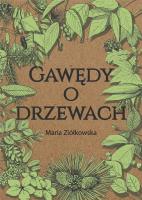 Gawędy o drzewach. Autor: Maria Ziółkowska. SmakLiter.pl Okładka książki Gawędy o drzewach