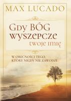 Gdy Bóg wyszepcze twoje imię. Autor: Max Lucado. SmakLiter.pl Okładka książki Gdy Bóg wyszepcze twoje imię