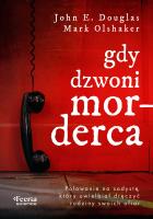 Gdy dzwoni morderca. Autor: Douglas John E., Mark Olshaker. SmakLiter.pl Okładka książki Gdy dzwoni morderca