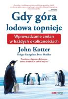 Gdy góra lodowa topnieje. Autor: John Kotter, Holger Rathgeber, Peter Mueller, Spe. SmakLiter.pl Okładka książki Gdy góra lodowa topnieje