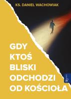 Gdy ktoś bliski odchodzi od Kościoła. Autor: Wachowiak Daniel. SmakLiter.pl Okładka książki Gdy ktoś bliski odchodzi od Kościoła