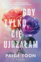 Gdy tylko Cię ujrzałam. Autor: Toon Paige. SmakLiter.pl Okładka książki Gdy tylko Cię ujrzałam