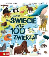 Gdyby na świecie było 100 zwierząt. Autor: Smith Miranda, McCann Jackie. SmakLiter.pl Okładka książki Gdyby na świecie było 100 zwierząt
