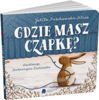 Gdzie masz czapkę?. Autor: Julita Pasikowska-Klica, Katarzyna Zielińska. SmakLiter.pl Okładka książki Gdzie masz czapkę?