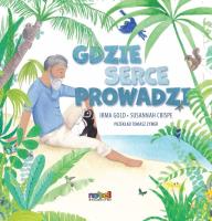 Gdzie serce prowadzi. Autor: Irma Gold, Susannah Crispe. SmakLiter.pl Okładka książki Gdzie serce prowadzi