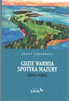 Gdzie Warmia spotyka Mazury Gmina Purda. Autor: Jerzy Laskowski. SmakLiter.pl Okładka książki Gdzie Warmia spotyka Mazury Gmina Purda