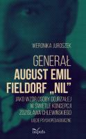 Generał August Emil Fieldorf Nil jako wzór... Autor: Juroszek Weronika. SmakLiter.pl Okładka książki Generał August Emil Fieldorf Nil jako wzór..