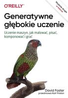 Generatywne głębokie uczenie. Autor: Foster David. SmakLiter.pl Okładka książki Generatywne głębokie uczenie
