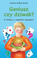 Geniusz czy dziwak? O chłopcu z zespołem Aspergera. Autor: Stalka-Jarska Joanna. SmakLiter.pl Okładka książki Geniusz czy dziwak? O chłopcu z zespołem Aspergera