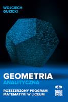 Geometria analityczna LO rozszerzony program. Autor: Guzicki Wojciech. SmakLiter.pl Okładka książki Geometria analityczna LO rozszerzony program