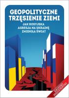 Geopolityczne trzęsienie ziemi Jak rosyjska agresja na Ukrainę zmieniła świat. Autor:   Praca zbiorowa. SmakLiter.pl Okładka książki Geopolityczne trzęsienie ziemi Jak rosyjska agresja na Ukrainę zmieniła świat