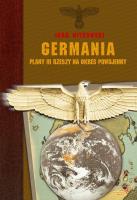 Germania - plany III Rzeczy na okres powojenny. Autor: Igor Witkowski. SmakLiter.pl Okładka książki Germania - plany III Rzeczy na okres powojenny