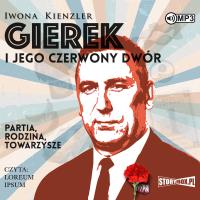 Gierek i jego czerwony dwór audiobook. Autor: Iwona Kienzler. SmakLiter.pl Okładka książki Gierek i jego czerwony dwór audiobook
