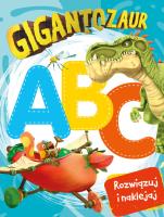 Okładka książki Gigantozaur. Rozwiązuj i naklejaj. ABC