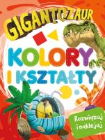 Okładka książki Gigantozaur. Rozwiązuj i naklejaj. Kolory i kształty