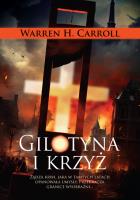 Gilotyna i krzyż. Autor: Warren H. Carroll. SmakLiter.pl Okładka książki Gilotyna i krzyż