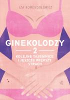 Ginekolodzy 2. Kolejne tajemnice i jeszcze większy strach. Autor: Komendołowicz Iza. SmakLiter.pl Okładka książki Ginekolodzy 2. Kolejne tajemnice i jeszcze większy strach