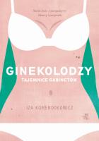 Ginekolodzy tajemnice gabinetów - uszkodzone. Autor: Komendołowicz Iza. SmakLiter.pl Okładka książki Ginekolodzy tajemnice gabinetów - uszkodzone