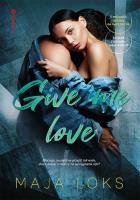 Give me love. Autor: Loks Maja. SmakLiter.pl Okładka książki Give me love