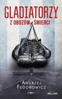 Gladiatorzy z obozów śmierci pocket. Autor: Andrzej Fedorowicz. SmakLiter.pl Okładka książki Gladiatorzy z obozów śmierci pocket