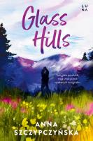Glass Hills. Autor: Anna Szczypczyńska. SmakLiter.pl Okładka książki Glass Hills