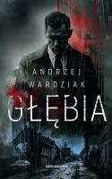 Głębia. Autor: Wardziak Andrzej. SmakLiter.pl Okładka książki Głębia
