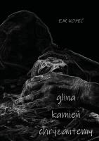 Glina, kamień i chryzantemy. Autor: E.M. Kopeć. SmakLiter.pl Okładka książki Glina, kamień i chryzantemy