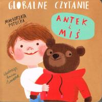 Globalne czytanie. Antek i miś. Autor: Małgorzata Potocka. SmakLiter.pl Okładka książki Globalne czytanie. Antek i miś
