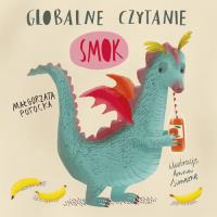 Globalne czytanie. Smok. Autor: Małgorzata Potocka. SmakLiter.pl Okładka książki Globalne czytanie. Smok