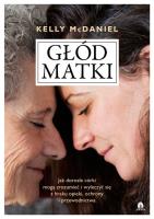 Głód matki. Autor: McDaniel Kelly. SmakLiter.pl Okładka książki Głód matki