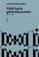 Głód życia, głód wieczności. Autor: Szymańska Adriana. SmakLiter.pl Okładka książki Głód życia, głód wieczności