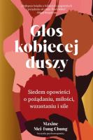 Głos kobiecej duszy.... Autor: Maxine Mei-Fung Chung. SmakLiter.pl Okładka książki Głos kobiecej duszy...