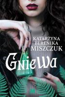 Gniewa. Autor: Katarzyna Berenika Miszczuk. SmakLiter.pl Okładka książki Gniewa